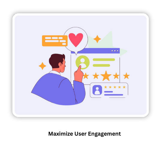 maximum user engagement