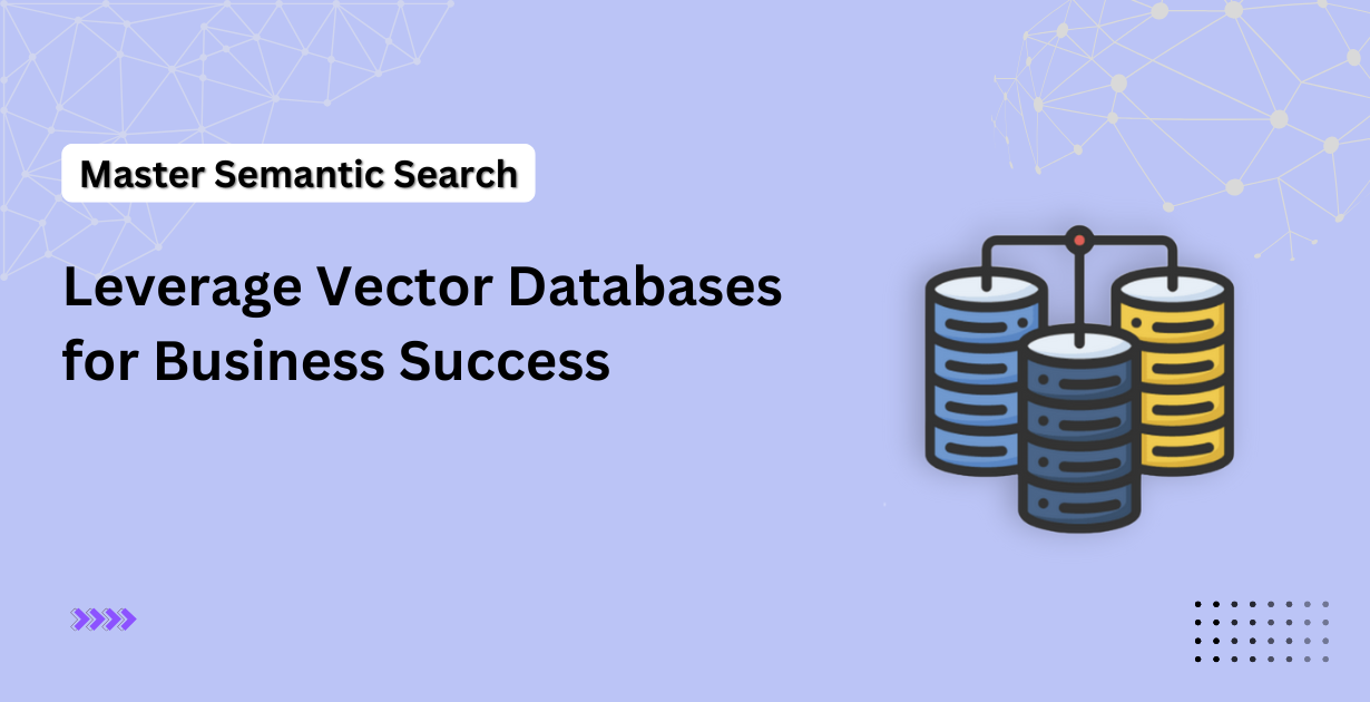 Mastering Semantic Search: How Vector Databases Transform Information ...