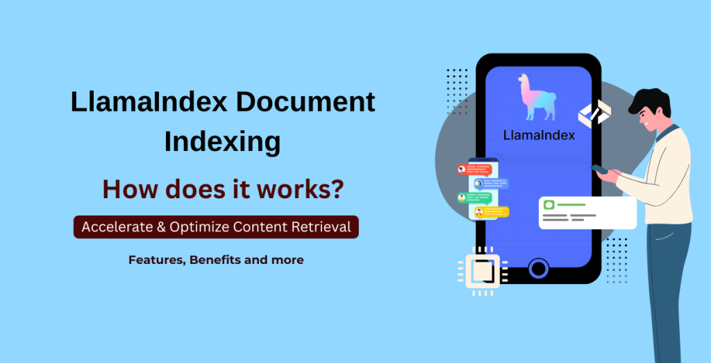 LlamaIndex Document Indexing: Unlock Faster, Smarter Content Retrieval